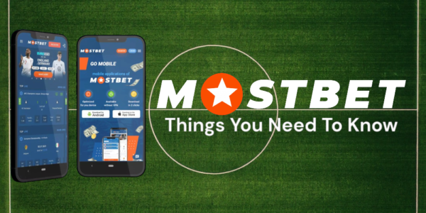 Mostbet App: Things You Need To Know