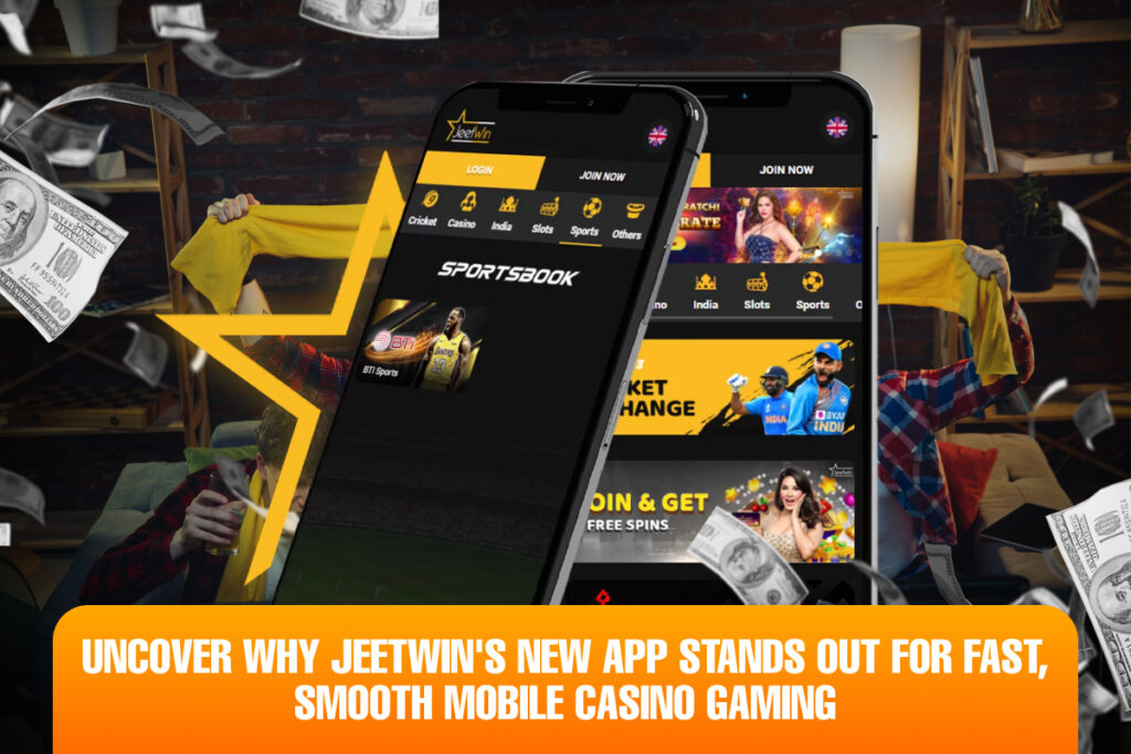 Uncover Why JeetWin's New App Stands Out for Fast, Smooth Mobile Casino Gaming