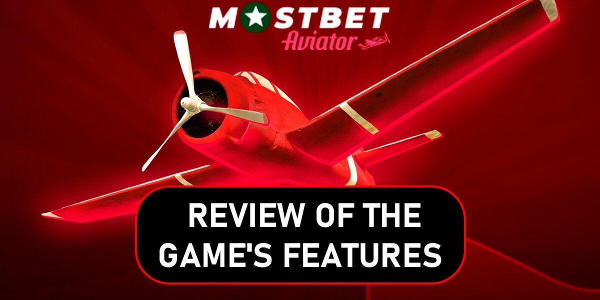 Mostbet Aviator Pakistan: Review of the Game's Features
